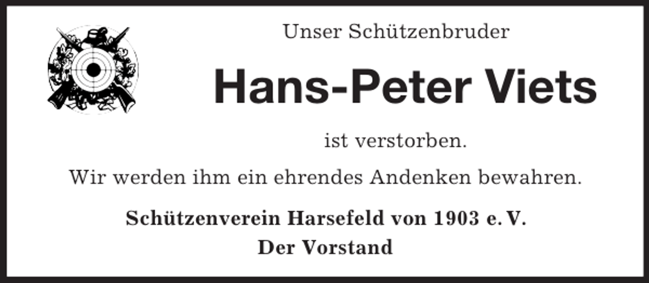 <p>Unser Schützenbruder<br />Hans-Peter Viets<br />ist verstorben.<br />Wir werden ihm ein ehrendes Andenken bewahren.<br />Schützenverein Harsefeld von 1903 e. V.<br />Der Vorstand</p>