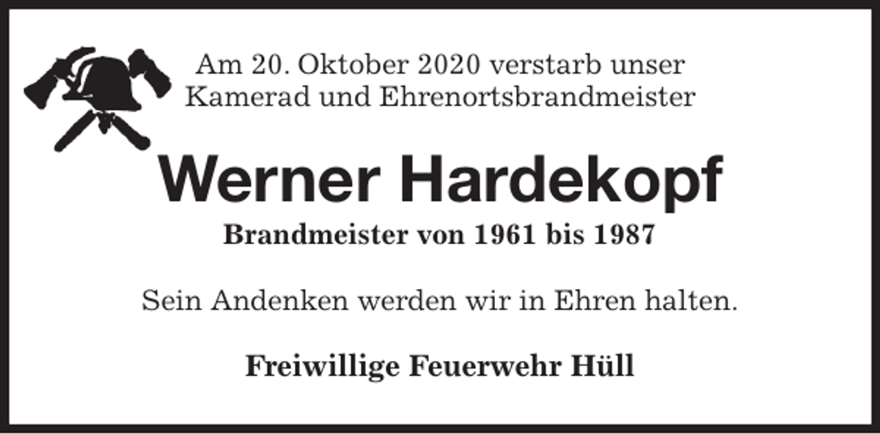 <p>Am 20. Oktober 2020 verstarb unser<br />Kamerad und Ehrenortsbrandmeister<br />Werner Hardekopf<br />Brandmeister von 1961 bis 1987<br />Sein Andenken werden wir in Ehren halten.<br />Freiwillige Feuerwehr Hüll</p>
