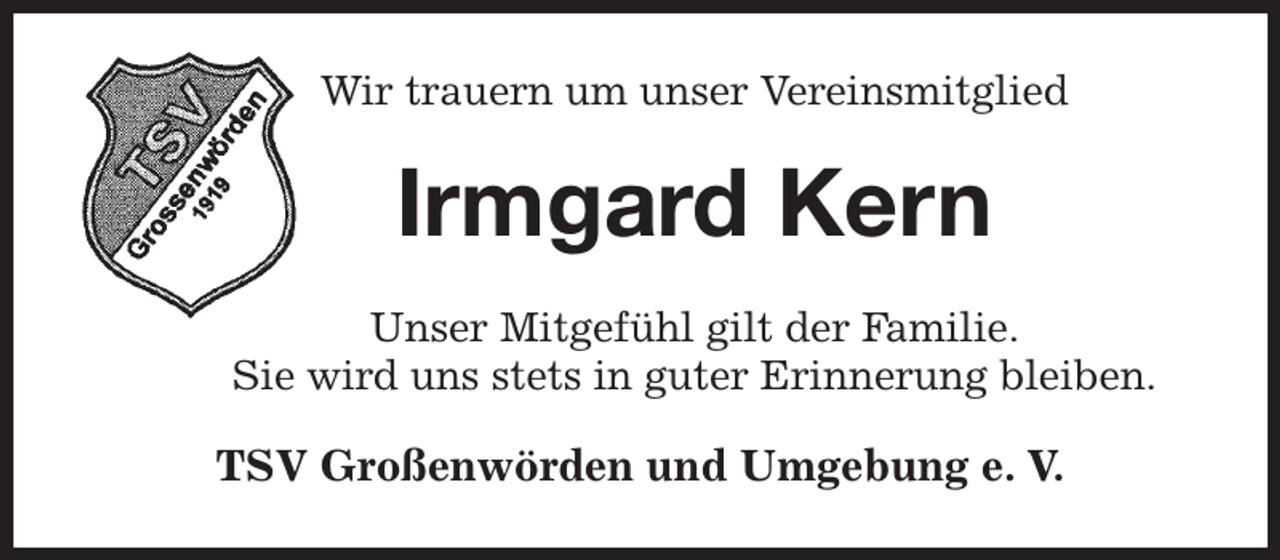 <p>Wir trauern um unser Vereinsmitglied<br />Irmgard Kern<br />Unser Mitgefühl gilt der Familie.<br />Sie wird uns stets in guter Erinnerung bleiben.<br />TSV Großenwörden und Umgebung e. V.</p>