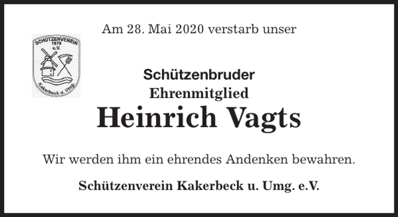 <p>Am 28. Mai 2020 verstarb unser<br />Schützenbruder<br />Ehrenmitglied</p>
<p>Heinrich Vagts<br />Wir werden ihm ein ehrendes Andenken bewahren.</p>
<p>Schützenverein Kakerbeck u. Umg. e.V.</p>
