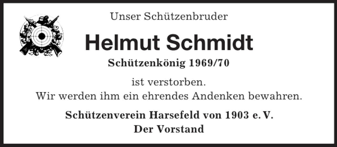<p>Unser Schützenbruder</p><p>Helmut Schmidt<br />Schützenkönig 1969/70<br />ist verstorben.<br />Wir werden ihm ein ehrendes Andenken bewahren.<br />Schützenverein Harsefeld von 1903 e. V.<br />Der Vorstand</p>