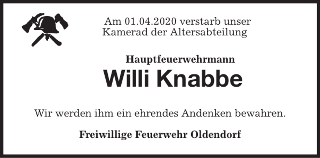 <p>Am 01.04.2020 verstarb unser<br />Kamerad der Altersabteilung<br />Hauptfeuerwehrmann<br />Willi Knabbe<br />Wir werden ihm ein ehrendes Andenken bewahren.<br />Freiwillige Feuerwehr Oldendorf</p>
