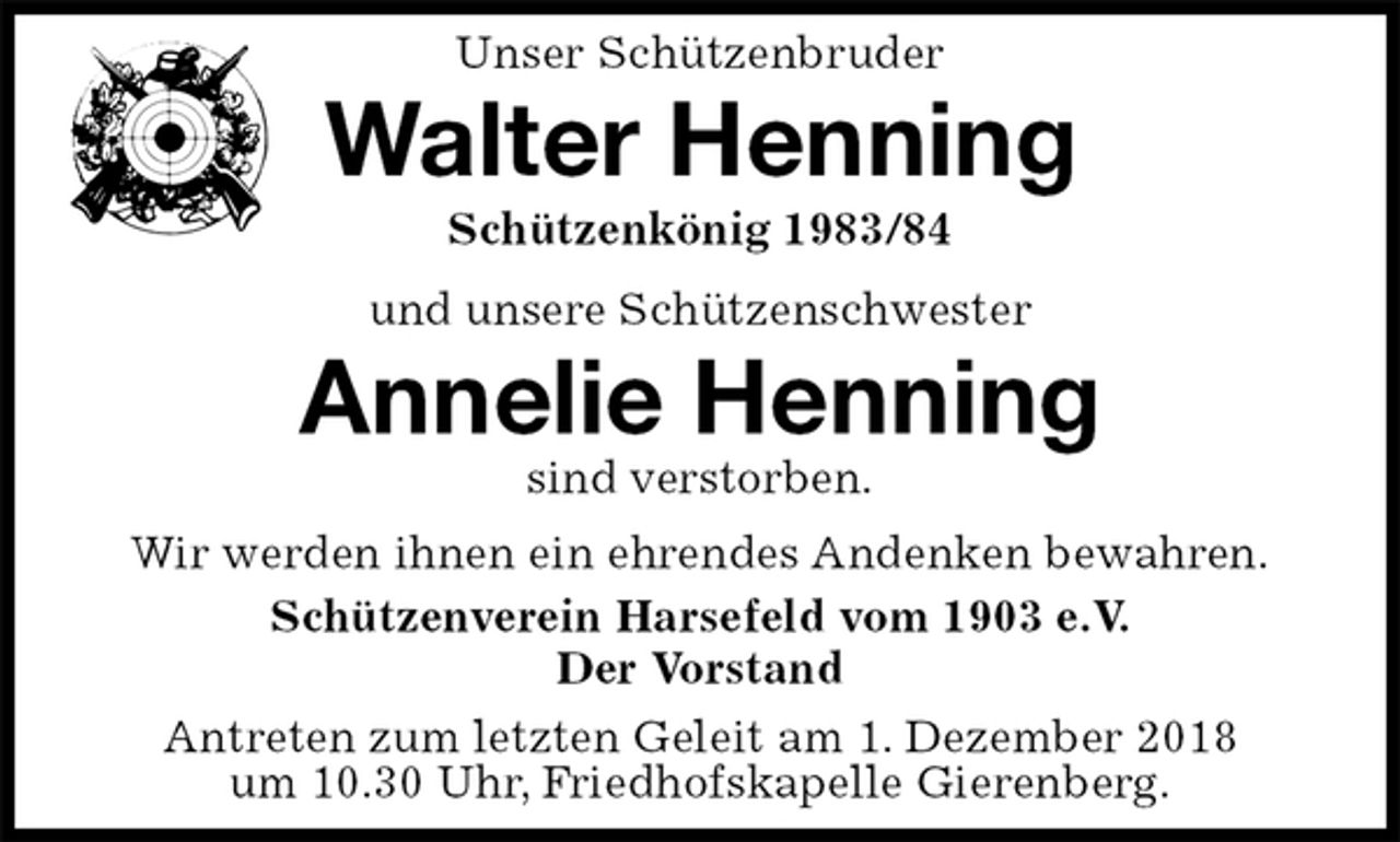 <p>Unser Schützenbruder<br />Walter Henning<br />Schützenkönig 1983/84<br />und unsere Schützenschwester<br />Annelie Henning<br />sind verstorben.<br />Wir werden ihnen ein ehrendes Andenken bewahren.<br />Schützenverein Harsefeld vom 1903 e.V.<br />Der Vorstand</p><p>Antreten zum letzten Geleit am 1. Dezember 2018<br />um 10.30 Uhr, Friedhofskapelle Gierenberg.</p>