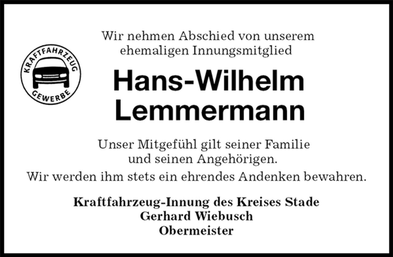<p>Wir nehmen Abschied von unserem<br />ehemaligen Innungsmitglied<br />Hans-Wilhelm Lemmermann<br />Kraftfahrzeug-Innung des Kreises Stade<br />Gerhard Wiebusch<br />Obermeister<br />Unser Mitgefühl gilt seiner Familie<br />und seinen Angehörigen.<br />Wir werden ihm stets ein ehrendes Andenken bewahren.</p>