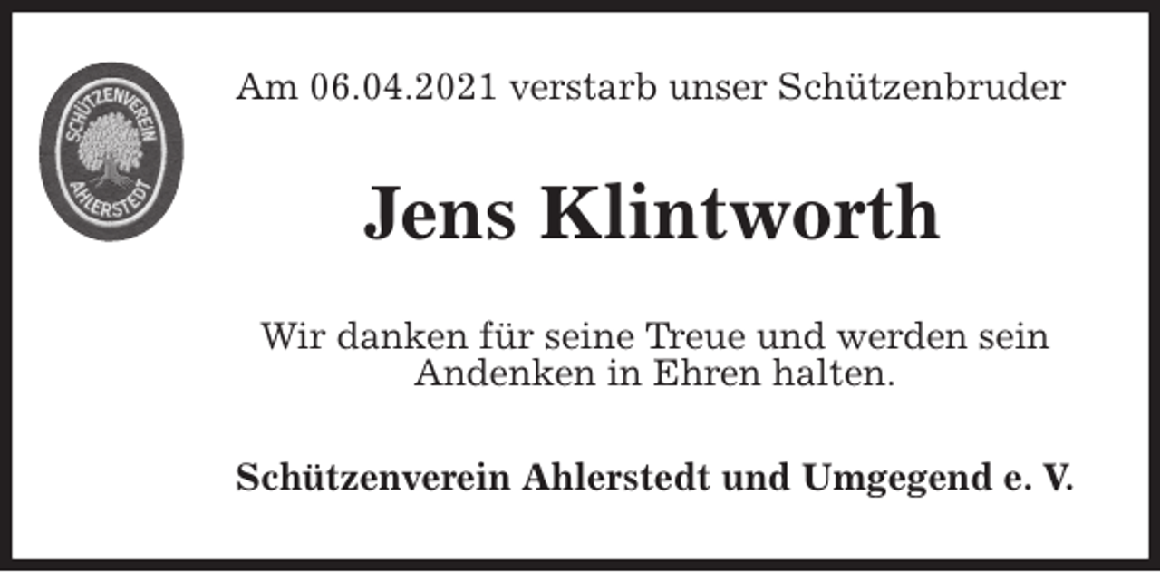 <p>Am 06.04.2021 verstarb unser Schützenbruder<br />Jens Klintworth<br />Wir danken für seine Treue und werden sein<br />Andenken in Ehren halten.<br />Schützenverein Ahlerstedt und Umgegend e. V.</p>