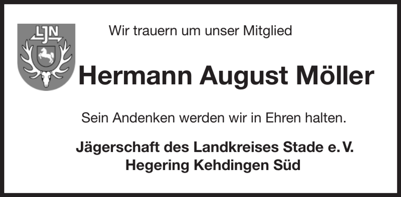 <p>Wir trauern um unser Mitglied<br />Hermann August Möller<br />Sein Andenken werden wir in Ehren halten.</p><p>Jägerschaft des Landkreises Stade e. V.<br />Hegering Kehdingen Süd</p>