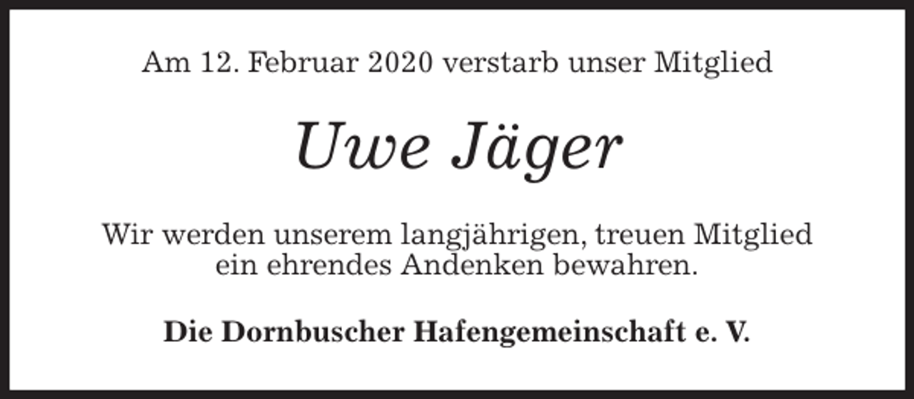 <p>Am 12. Februar 2020 verstarb unser Mitglied<br />Uwe Jäger<br />Wir werden unserem langjährigen, treuen Mitglied<br />ein ehrendes Andenken bewahren.<br />Die Dornbuscher Hafengemeinschaft e. V.</p>