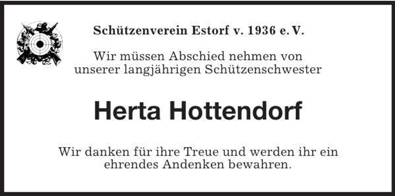 <p>Schützenverein Estorf v. 1936 e. V.<br />Wir müssen Abschied nehmen von<br />unserer langjährigen Schützenschwester<br />Herta Hottendorf<br />Wir danken für ihre Treue und werden ihr ein<br />ehrendes Andenken bewahren.</p>