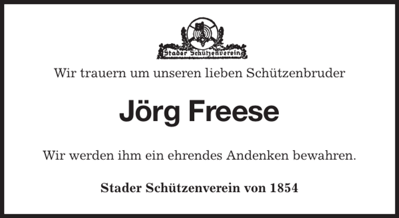 <p>Wir trauern um unseren lieben Schützenbruder<br />Jörg Freese<br />Stader Schützenverein von 1854<br />Wir werden ihm ein ehrendes Andenken bewahren.</p>