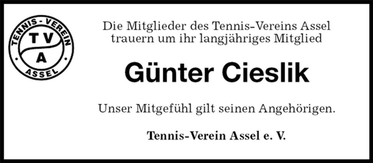 <p>Die Mitglieder des Tennis-Vereins Assel<br />trauern um ihr langjähriges Mitglied<br />Günter Cieslik<br />Unser Mitgefühl gilt seinen Angehörigen.<br />Tennis-Verein Assel e. V.</p>