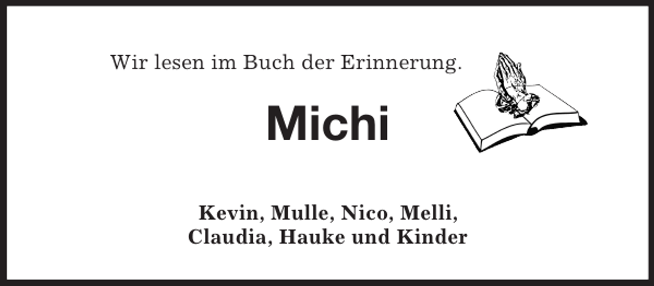 <p>Wir lesen im Buch der Erinnerung.<br />Michi</p>
<p>Kevin, Mulle, Nico, Melli,<br />Claudia, Hauke und Kinder</p>