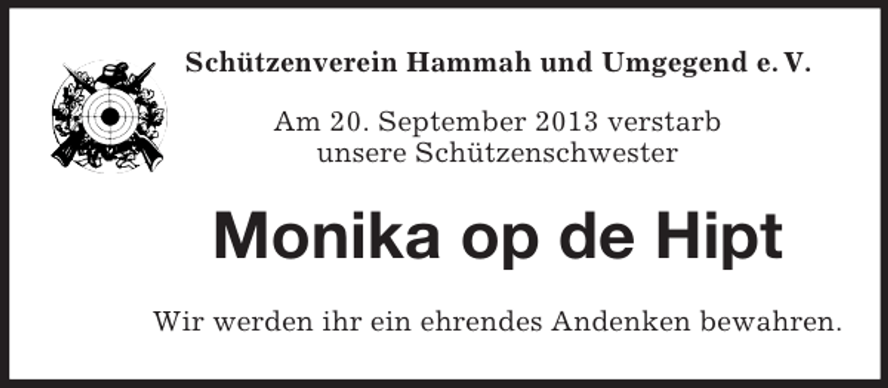 <p>Schützenverein Hammah und Umgegend e. V.<br />Am 20. September 2013 verstarb<br />unsere Schützenschwester</p><p>Monika op de Hipt<br />Wir werden ihr ein ehrendes Andenken bewahren.</p>
