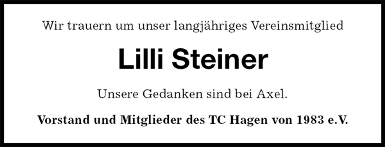 <p>Wir trauern um unser langjähriges Vereinsmitglied<br />Lilli Steiner<br />Unsere Gedanken sind bei Axel.<br />Vorstand und Mitglieder des TC Hagen von 1983 e.V.</p>