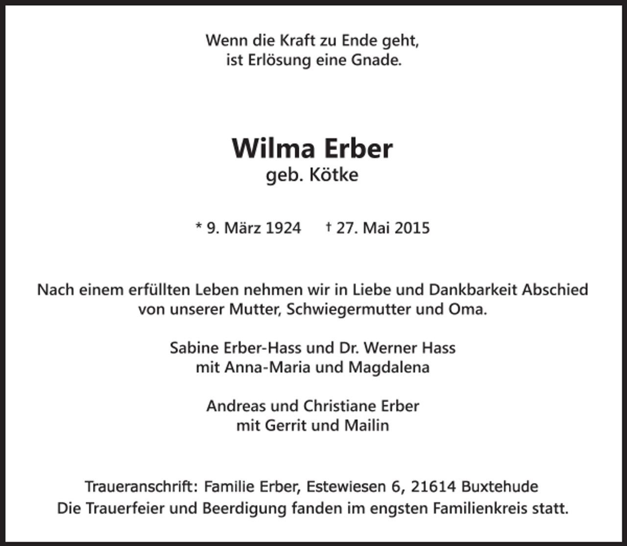 <p>Achtung: ÄNDERUNG</p><p>der Strich zwischen den Daten entfällt</p><p>und</p><p>Traueranschrift: Familie Erber, Estewiesen 6, 21614 Buxtehude</p>