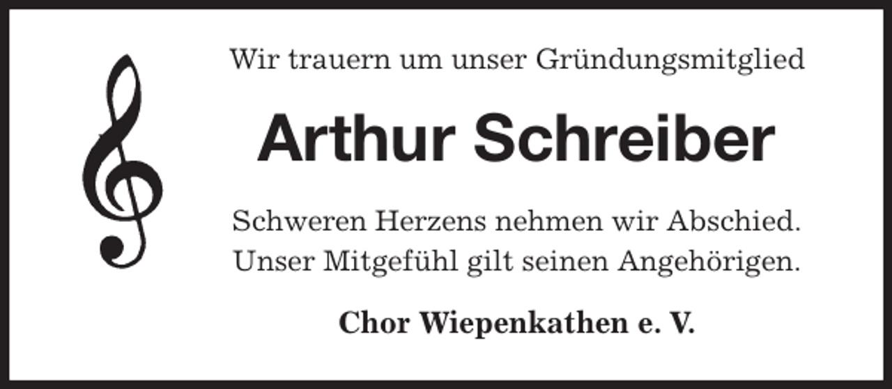 <p>Wir trauern um unser Gründungsmitglied<br />Arthur Schreiber<br />Schweren Herzens nehmen wir Abschied.<br />Unser Mitgefühl gilt seinen Angehörigen.<br />Chor Wiepenkathen e. V.</p>