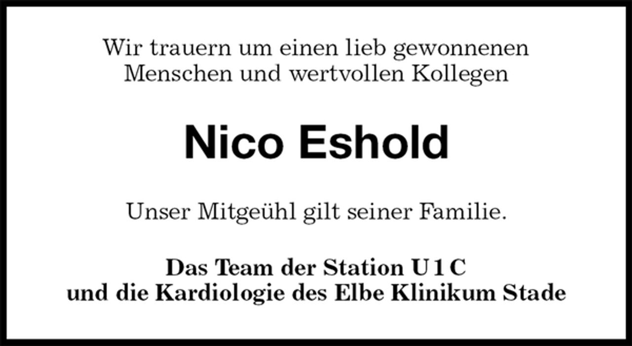 <p>Wir trauern um einen lieb gewonnenen<br />Menschen und wertvollen Kollegen<br />Nico Eshold<br />Unser Mitgeühl gilt seiner Familie.<br />Das Team der Station U 1 C<br />und die Kardiologie des Elbe Klinikum Stade</p>