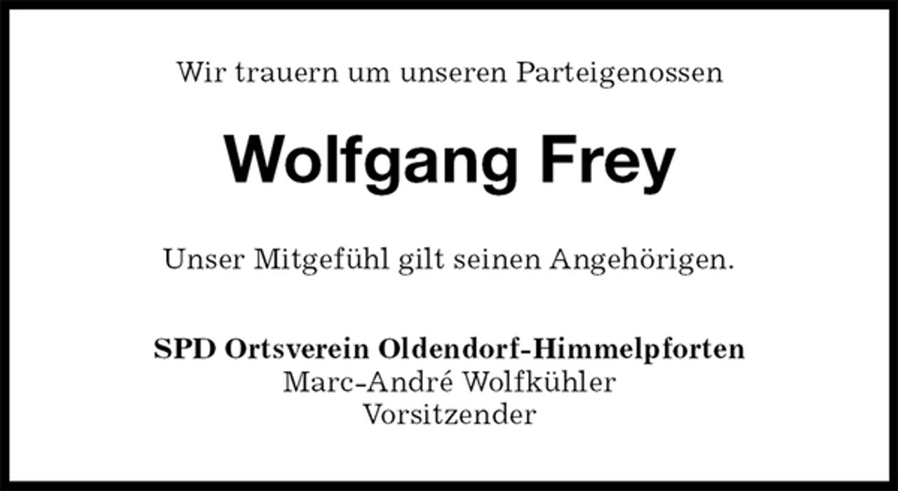 <p>Wir trauern um unseren Parteigenossen<br />Wolfgang Frey<br />SPD Ortsverein Oldendorf-Himmelpforten<br />Marc-André Wolfkühler<br />Vorsitzender<br />Unser Mitgefühl gilt seinen Angehörigen.</p>