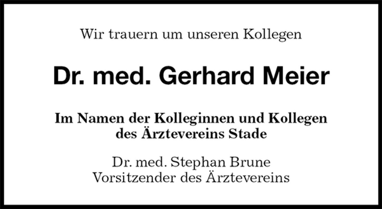<p>Wir trauern um unseren Kollegen<br />Dr. med. Gerhard Meier<br />Im Namen der Kolleginnen und Kollegen<br />des Ärztevereins Stade<br />Dr. med. Stephan Brune<br />Vorsitzender des Ärztevereins</p>