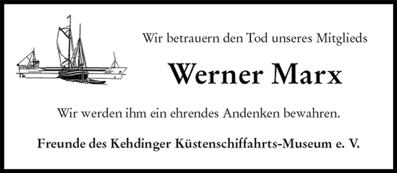 <p>Wir betrauern den Tod unseres Mitglieds<br />Werner Marx<br />Wir werden ihm ein ehrendes Andenken bewahren.<br />Freunde des Kehdinger Küstenschiffahrts-Museum e. V.</p>