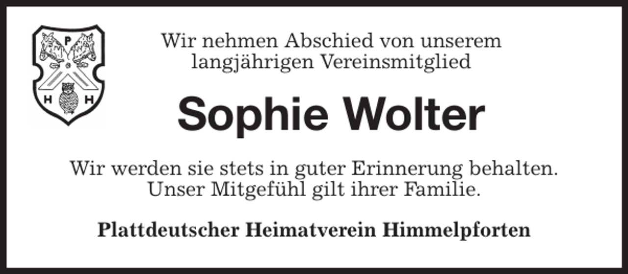 <p>Wir nehmen Abschied von unserem<br />langjährigen Vereinsmitglied<br />Sophie Wolter<br />Wir werden sie stets in guter Erinnerung behalten.<br />Unser Mitgefühl gilt ihrer Familie.<br />Plattdeutscher Heimatverein Himmelpforten</p>