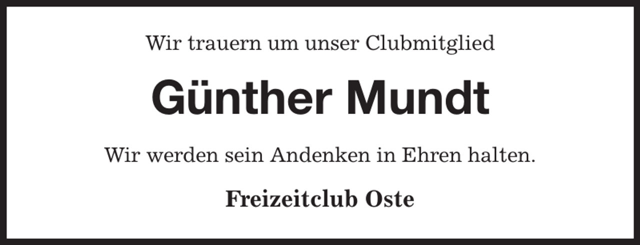 <p>Wir trauern um unser Clubmitglied<br />Günther Mundt<br />Wir werden sein Andenken in Ehren halten.<br />Freizeitclub Oste</p>