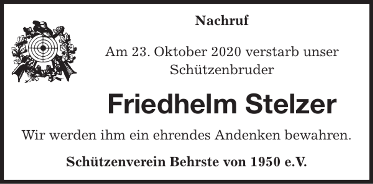 <p>Nachruf</p>
<p>Am 23. Oktober 2020 verstarb unser<br />Schützenbruder<br />Friedhelm Stelzer<br />Wir werden ihm ein ehrendes Andenken bewahren.</p>
<p>Schützenverein Behrste von 1950 e.V.</p>