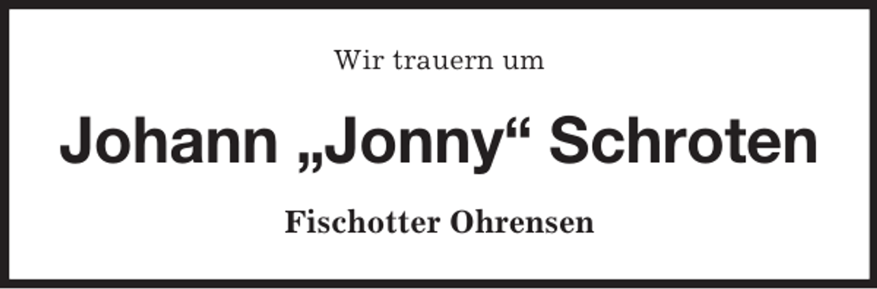 <p>Wir trauern um<br />Johann „Jonny“ Schroten<br />Fischotter Ohrensen</p>