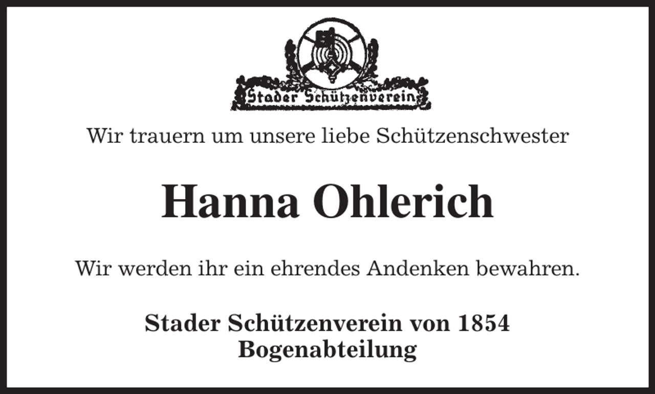 <p>Wir trauern um unsere liebe Schützenschwester<br />Hanna Ohlerich<br />Stader Schützenverein von 1854<br />Bogenabteilung<br />Wir werden ihr ein ehrendes Andenken bewahren.</p>
