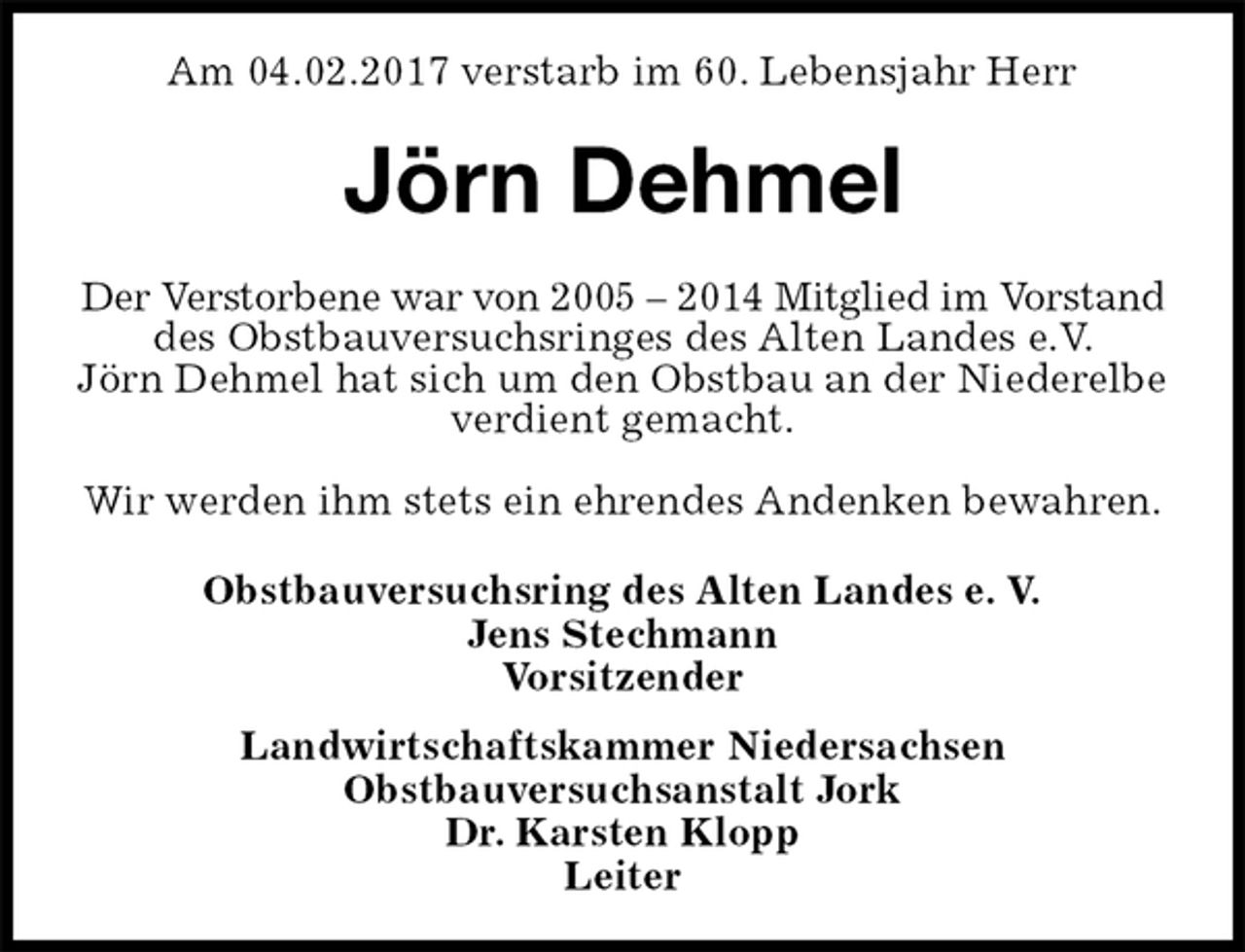 <p>Am 04.02.2017 verstarb im 60. Lebensjahr Herr<br />Jörn Dehmel<br />Obstbauversuchsring des Alten Landes e. V.<br />Jens Stechmann<br />Vorsitzender<br />Landwirtschaftskammer Niedersachsen<br />Obstbauversuchsanstalt Jork<br />Dr. Karsten Klopp<br />Leiter<br />Der Verstorbene war von 2005 – 2014 Mitglied im Vorstand des Obstbauversuchsringes des Alten Landes e.V.<br />Jörn Dehmel hat sich um den Obstbau an der Niederelbe<br />verdient gemacht.</p><p>Wir werden ihm stets ein ehrendes Andenken bewahren.</p>