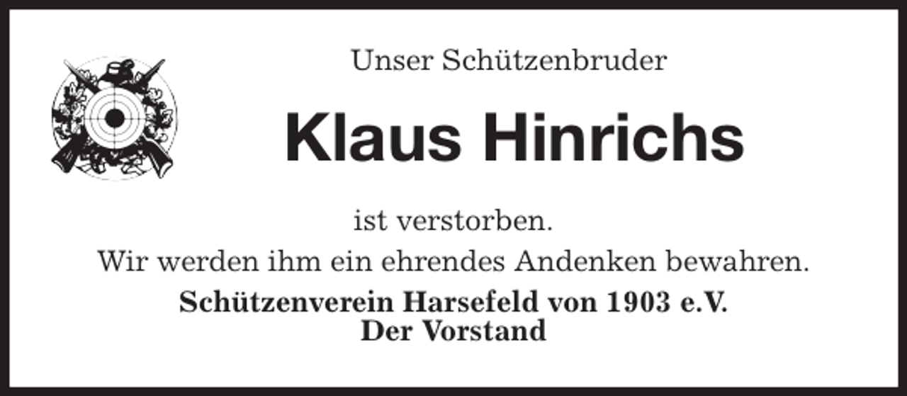 <p>Unser Schützenbruder<br />Klaus Hinrichs<br />ist verstorben.<br />Wir werden ihm ein ehrendes Andenken bewahren.<br />Schützenverein Harsefeld von 1903 e.V.<br />Der Vorstand</p>