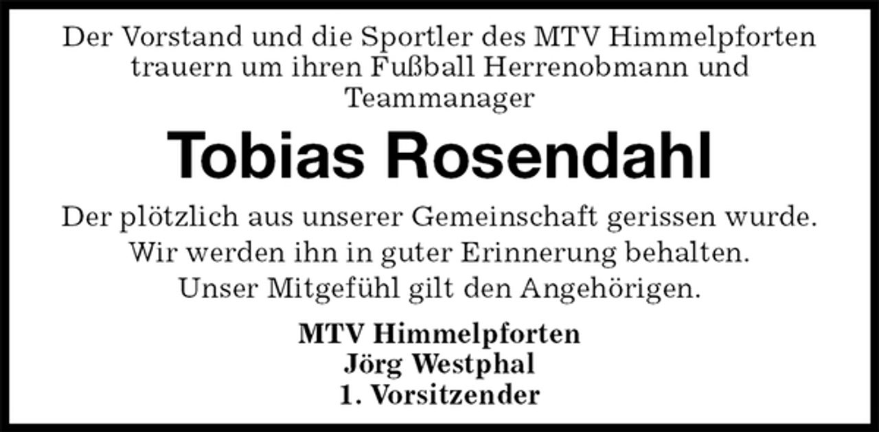 <p>Der Vorstand und die Sportler des MTV Himmelpforten trauern um ihren Fußball Herrenobmann und<br />Teammanager<br />Der plötzlich aus unserer Gemeinschaft gerissen wurde.<br />Wir werden ihn in guter Erinnerung behalten.<br />Unser Mitgefühl gilt den Angehörigen.<br />MTV Himmelpforten<br />Jörg Westphal<br />1. Vorsitzender<br />Tobias Rosendahl</p>
