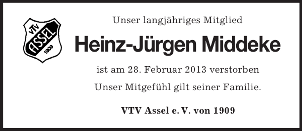 <p>Unser langjähriges Mitglied</p><p>Heinz-Jürgen Middeke<br />ist am 28. Februar 2013 verstorben<br />Unser Mitgefühl gilt seiner Familie.<br />VTV Assel e. V. von 1909</p>