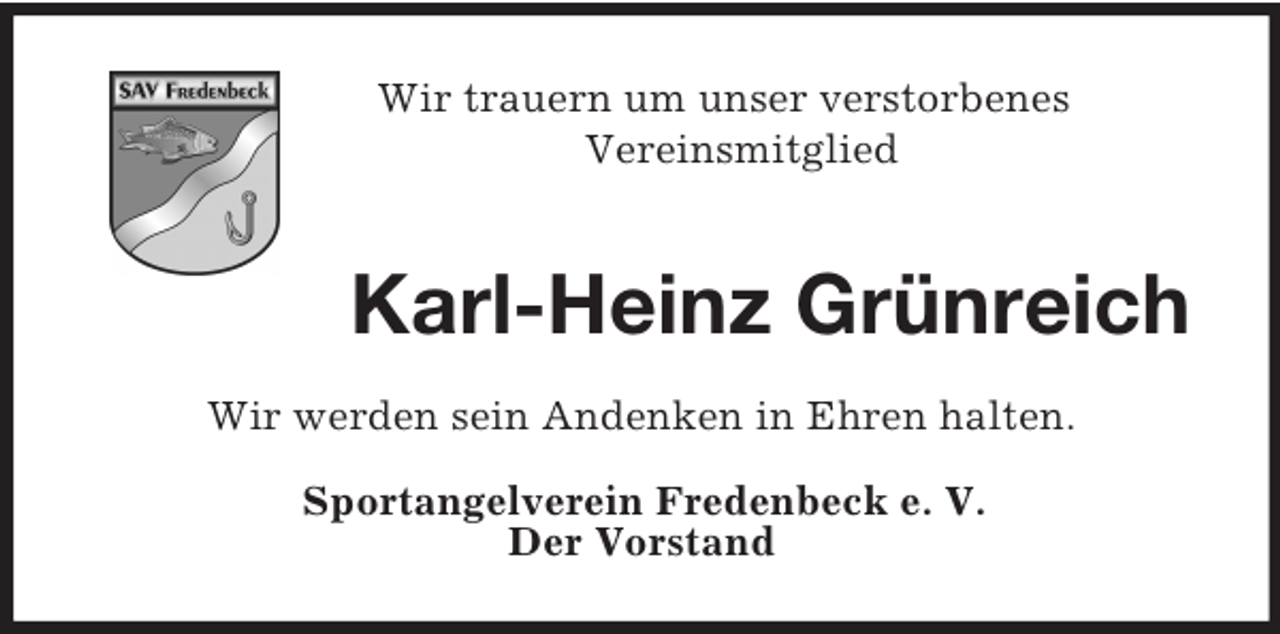 <p>Wir trauern um unser verstorbenes<br />Vereinsmitglied</p><p>Karl-Heinz Grünreich<br />Wir werden sein Andenken in Ehren halten.<br />Sportangelverein Fredenbeck e. V.<br />Der Vorstand</p>