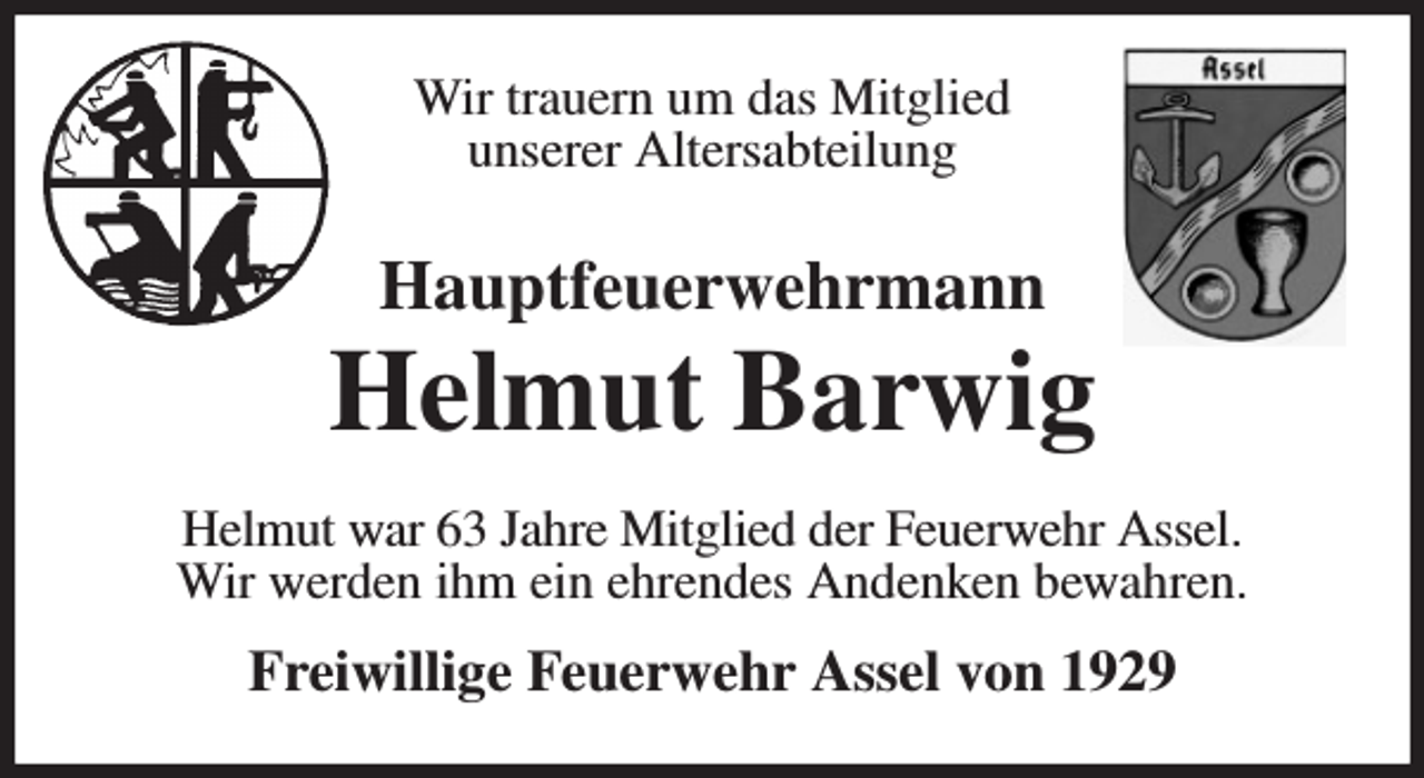 <p>Wir trauern um das Mitglied<br />unserer Altersabteilung<br />Hauptfeuerwehrmann</p><p>Helmut Barwig<br />Helmut war 63 Jahre Mitglied der Feuerwehr Assel.<br />Wir werden ihm ein ehrendes Andenken bewahren.<br />Freiwillige Feuerwehr Assel von 1929</p>