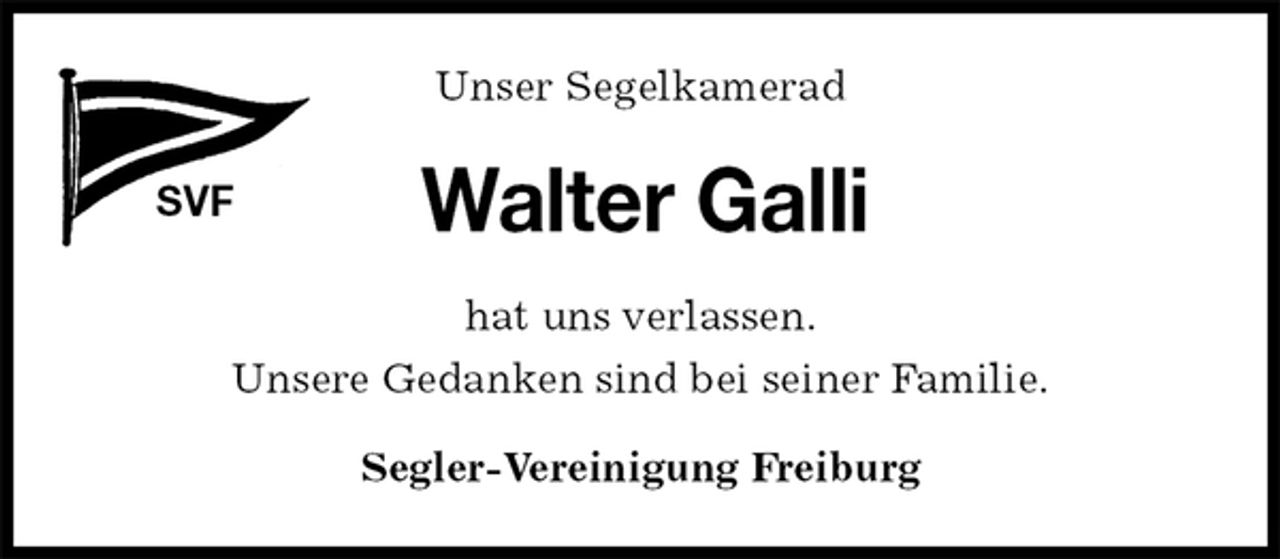 <p>Unser Segelkamerad<br />SVF<br />Walter Galli<br />Segler-Vereinigung Freiburg<br />hat uns verlassen.<br />Unsere Gedanken sind bei seiner Familie.</p>