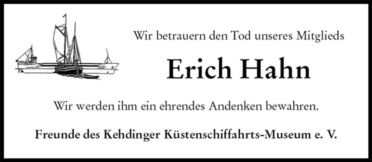 <p>Wir betrauern den Tod unseres Mitglieds<br />Erich Hahn<br />Wir werden ihm ein ehrendes Andenken bewahren.<br />Freunde des Kehdinger Küstenschiffahrts-Museum e. V.</p>