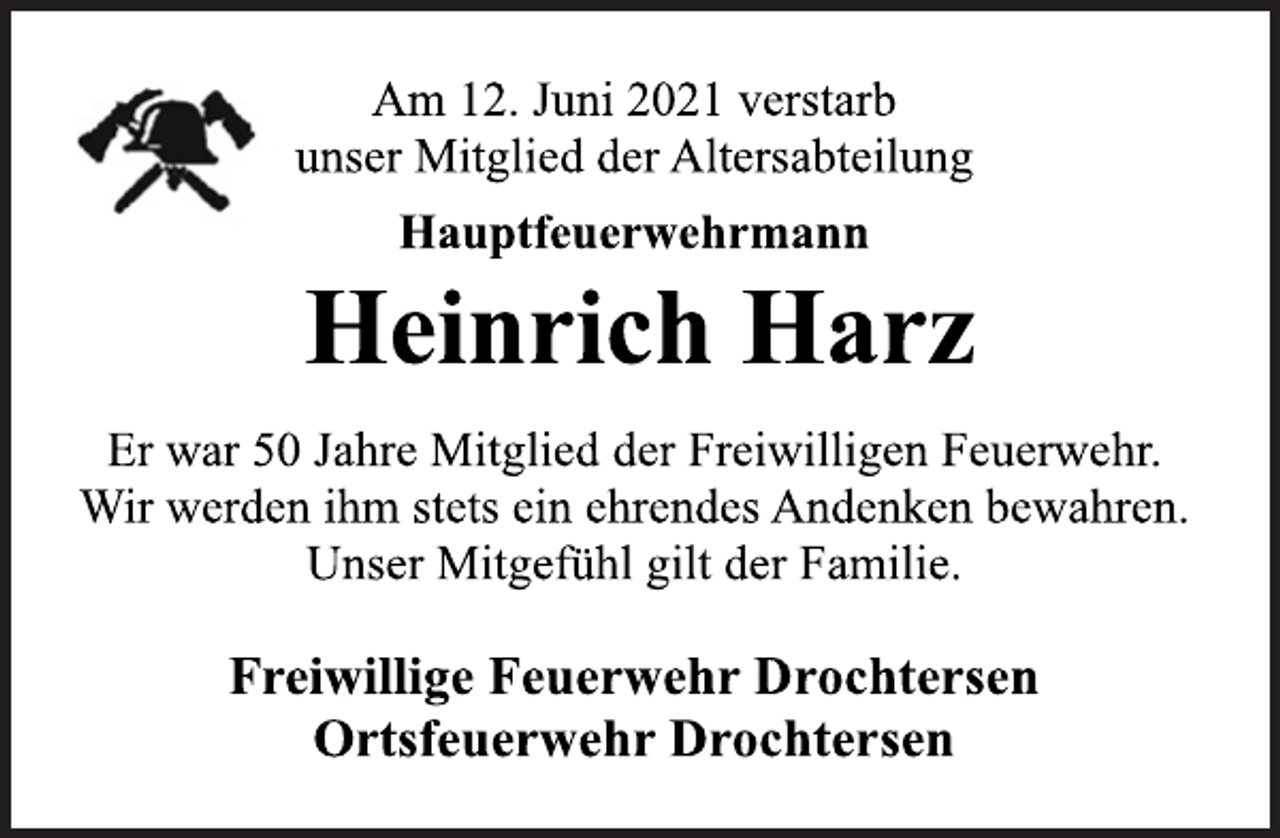 <p>Am 12. Juni 2021 verstarb<br />unser Mitglied der Altersabteilung<br />Hauptfeuerwehrmann<br />Heinrich Harz<br />Er war 50 Jahre Mitglied der Freiwilligen Feuerwehr.<br />Wir werden ihm stets ein ehrendes Andenken bewahren.<br />Unser Mitgefühl gilt der Familie.<br />Freiwillige Feuerwehr Drochtersen<br />Ortsfeuerwehr Drochtersen</p>