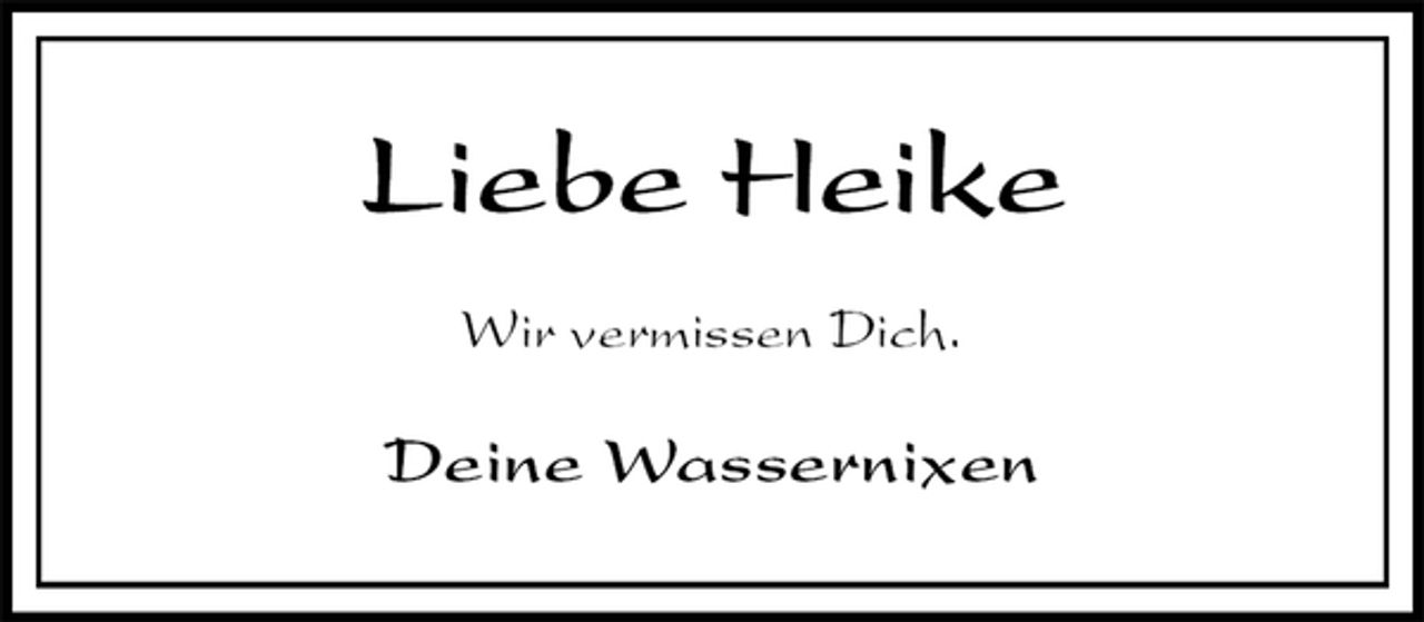 <p>Liebe Heike</p><p>Wir vermissen Dich.<br />Deine Wassernixen</p>