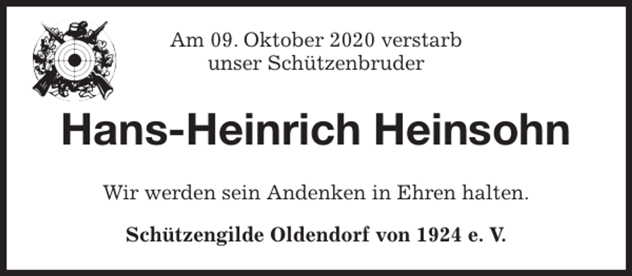 <p>Am 09. Oktober 2020 verstarb<br />unser Schützenbruder<br />Hans-Heinrich Heinsohn<br />Wir werden sein Andenken in Ehren halten.<br />Schützengilde Oldendorf von 1924 e. V.</p>