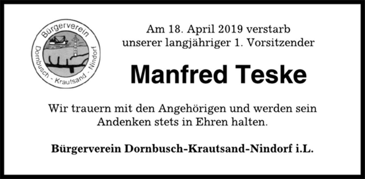 <p>Am 18. April 2019 verstarb<br />unserer langjähriger 1. Vorsitzender<br />Manfred Teske<br />Wir trauern mit den Angehörigen und werden sein<br />Andenken stets in Ehren halten.<br />Bürgerverein Dornbusch-Krautsand-Nindorf i.L.</p>