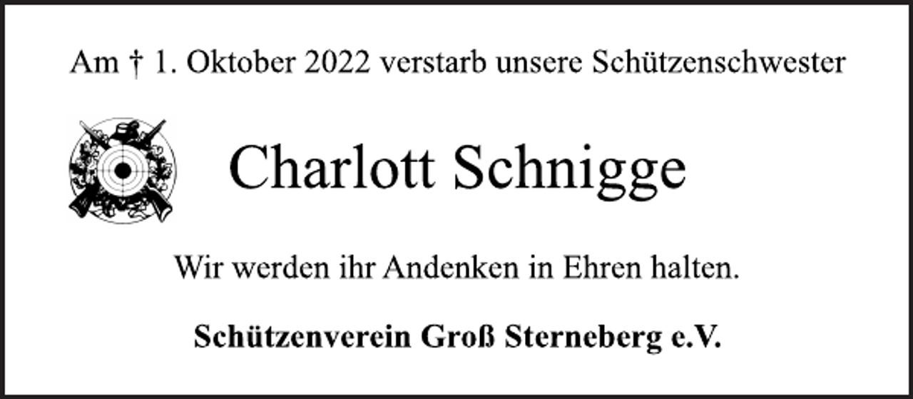 <p>Am † 1. Oktober 2022 verstarb unsere Schützenschwester<br />Charlott Schnigge<br />Wir werden ihr Andenken in Ehren halten.</p><p>Schützenverein Groß Sterneberg e.V.</p>