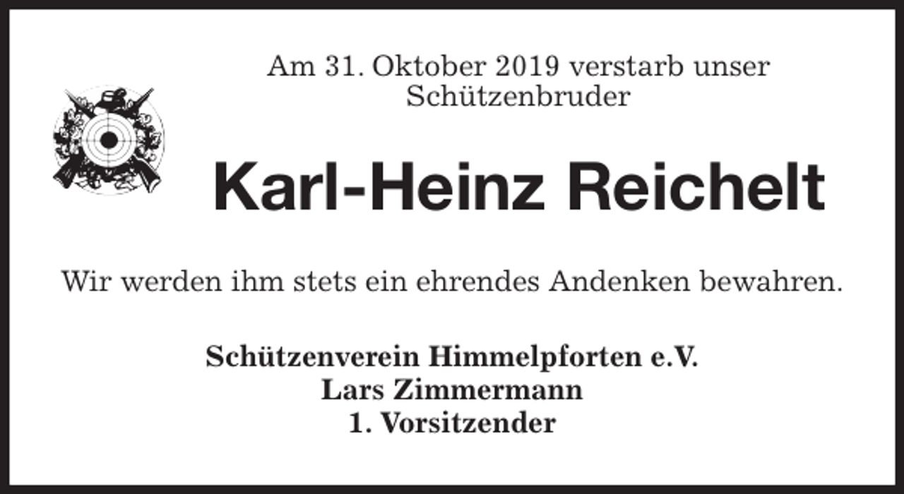 <p>Am 31. Oktober 2019 verstarb unser<br />Schützenbruder<br />Karl-Heinz Reichelt<br />Wir werden ihm stets ein ehrendes Andenken bewahren.<br />Schützenverein Himmelpforten e.V.<br />Lars Zimmermann<br />1. Vorsitzender</p>