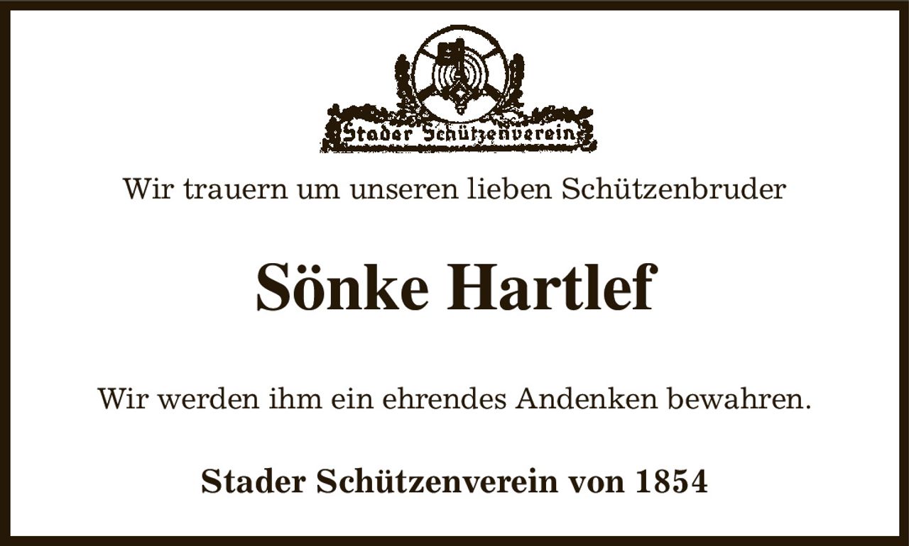 Wir trauern um unseren lieben Schützenbruder
Sönke Hartlef
Stader Schützenverein von 1854
Wir werden ihm ein ehrendes Andenken bewahren.
