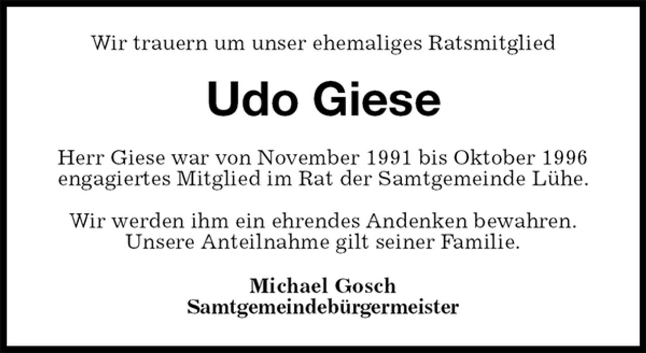 <p>Wir trauern um unser ehemaliges Ratsmitglied<br />Udo Giese<br />Herr Giese war von November 1991 bis Oktober 1996<br />engagiertes Mitglied im Rat der Samtgemeinde Lühe.</p><p>Wir werden ihm ein ehrendes Andenken bewahren.<br />Unsere Anteilnahme gilt seiner Familie.<br />Michael Gosch<br />Samtgemeindebürgermeister</p>