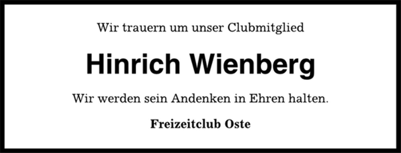 <p>Wir trauern um unser Clubmitglied<br />Hinrich Wienberg<br />Wir werden sein Andenken in Ehren halten.<br />Freizeitclub Oste</p>