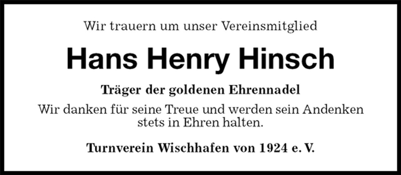 <p>Wir trauern um unser Vereinsmitglied<br />Hans Henry Hinsch<br />Turnverein Wischhafen von 1924 e. V.<br />Träger der goldenen Ehrennadel<br />Wir danken für seine Treue und werden sein Andenken stets in Ehren halten.</p>