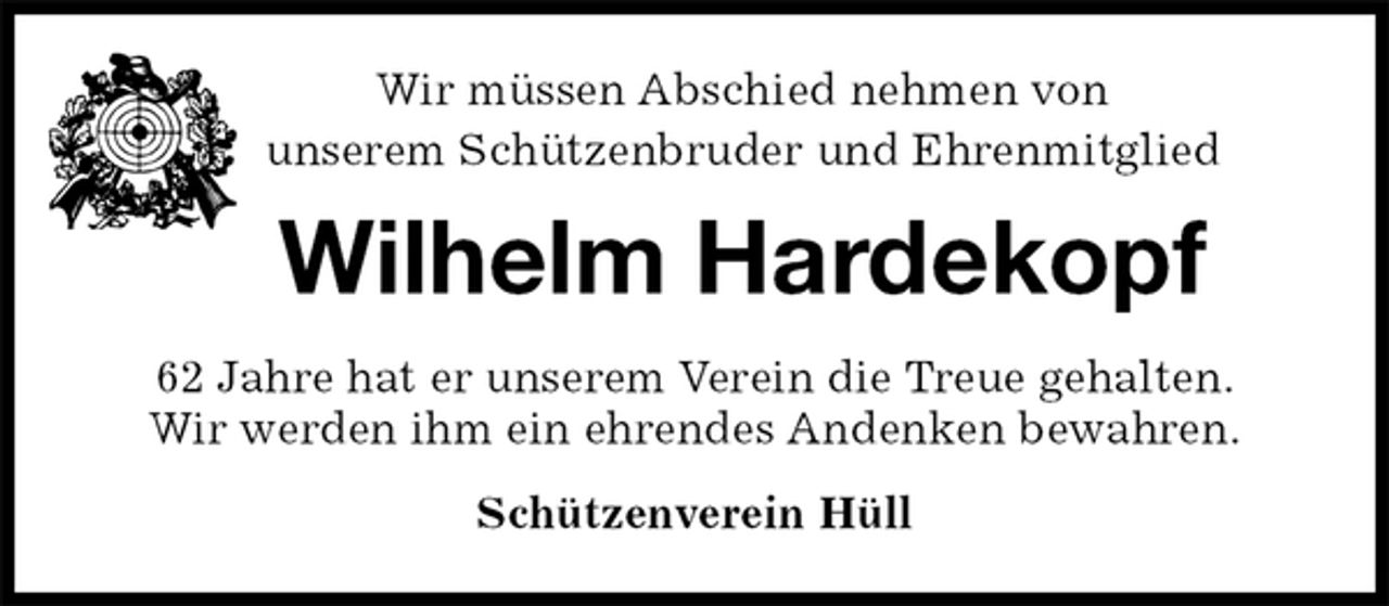 <p>Wir müssen Abschied nehmen von<br />unserem Schützenbruder und Ehrenmitglied<br />Wilhelm Hardekopf<br />62 Jahre hat er unserem Verein die Treue gehalten.<br />Wir werden ihm ein ehrendes Andenken bewahren.<br />Schützenverein Hüll</p>