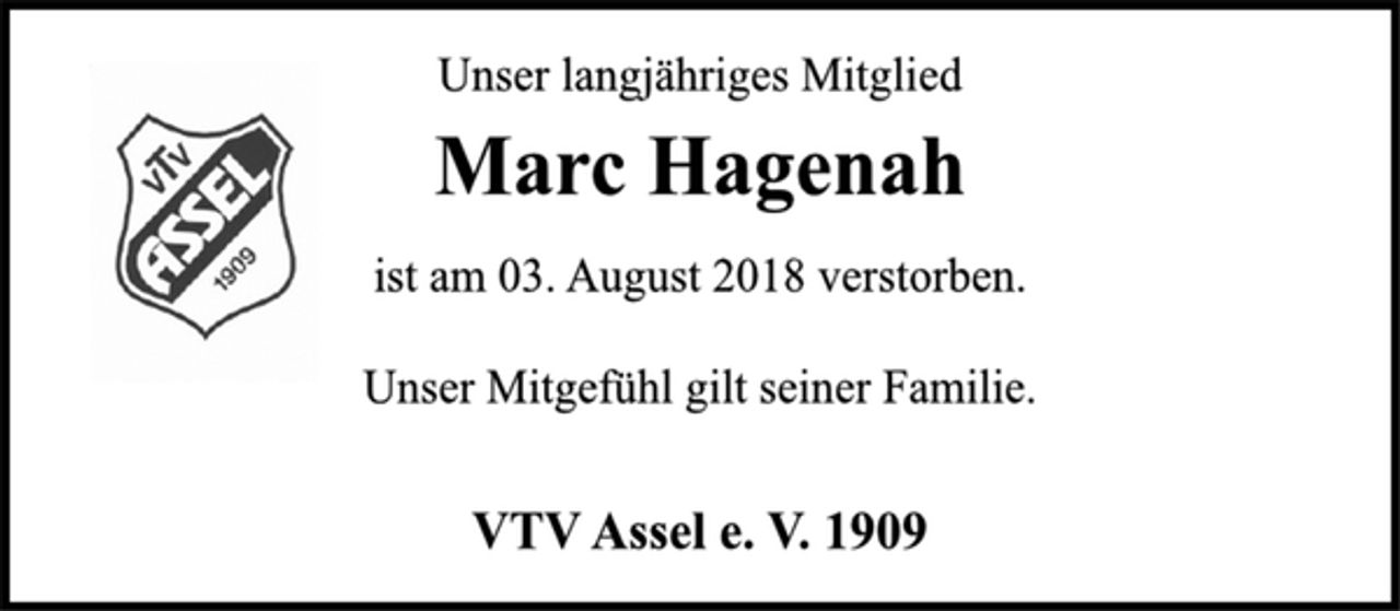 <p>Unser langjähriges Mitglied<br />Marc Hagenah<br />ist am 03. August 2018 verstorben.<br />Unser Mitgefühl gilt seiner Familie.<br />VTV Assel e. V. 1909</p>