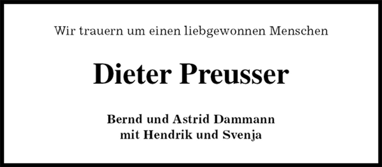 <p>Wir trauern um einen liebgewonnen Menschen<br />Dieter Preusser<br />Bernd und Astrid Dammann<br />mit Hendrik und Svenja</p>