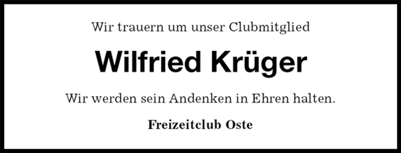 <p>Wir trauern um unser Clubmitglied<br />Wilfried Krüger<br />Wir werden sein Andenken in Ehren halten.</p><p>Freizeitclub Oste</p>